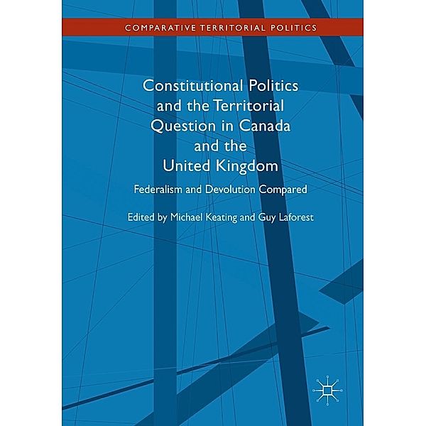 Constitutional Politics and the Territorial Question in Canada and the United Kingdom / Comparative Territorial Politics