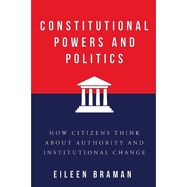 Constitutional Powers and Politics / Constitutionalism and Democracy, Eileen Braman