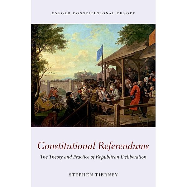 Constitutional Referendums / Oxford Constitutional Theory, Stephen Tierney