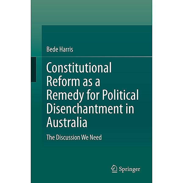 Constitutional Reform as a Remedy for Political Disenchantment in Australia, Bede Harris