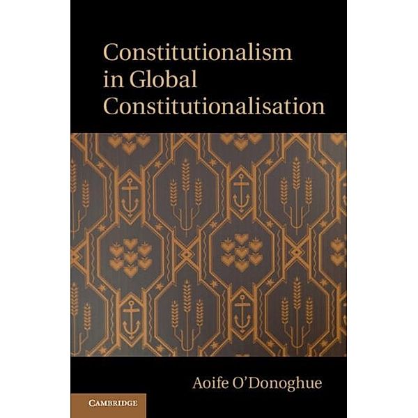 Constitutionalism in Global Constitutionalisation, Aoife O'Donoghue