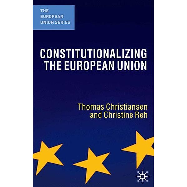 Constitutionalizing the European Union, Thomas Christiansen, Christine Reh