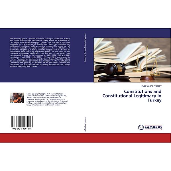 Constitutions and Constitutional Legitimacy in Turkey, Müge Güvenç Akçaoglu