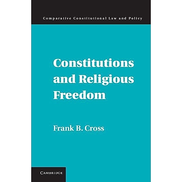 Constitutions and Religious Freedom / Comparative Constitutional Law and Policy, Frank B. Cross