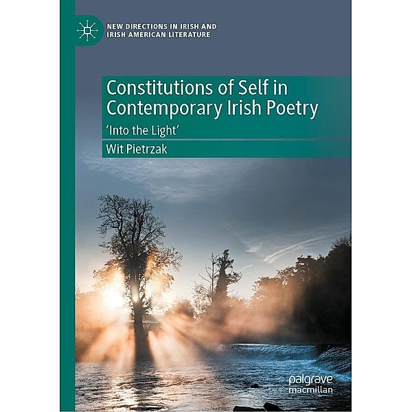 Constitutions of Self in Contemporary Irish Poetry / New Directions in Irish and Irish American Literature, Wit Pietrzak