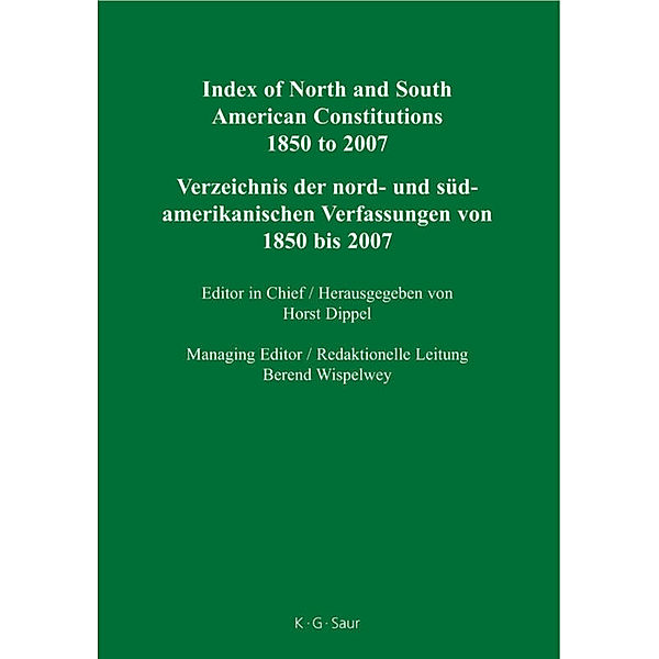 Constitutions of the World 1850 to the Present / Index of North and South American Constitutions 1850 to 2007 / Verzeichnis der nord- und südamerikanischen Verfassungen von 1850 bis 2007