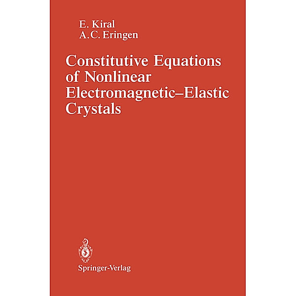 Constitutive Equations of Nonlinear Electromagnetic-Elastic Crystals, E. Kiral, A. C. Eringen