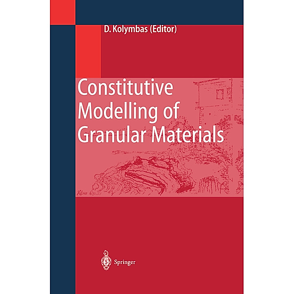 Constitutive Modelling of Granular Materials, Dimitrios Kolymbas