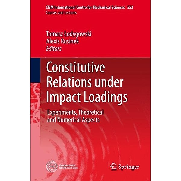 Constitutive Relations under Impact Loadings / CISM International Centre for Mechanical Sciences Bd.552