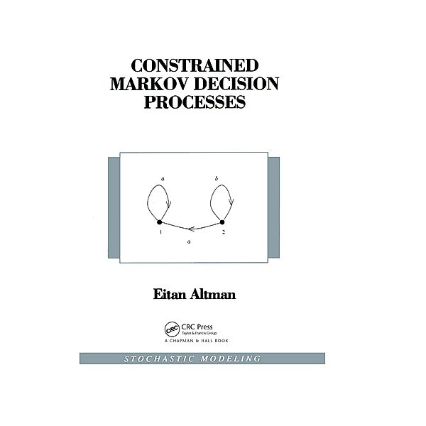 Constrained Markov Decision Processes, Eitan Altman