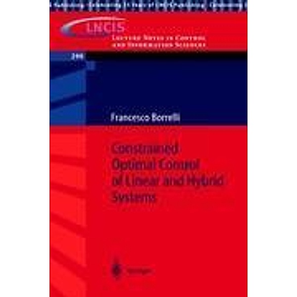 Constrained Optimal Control of Linear and Hybrid Systems, Francesco Borrelli
