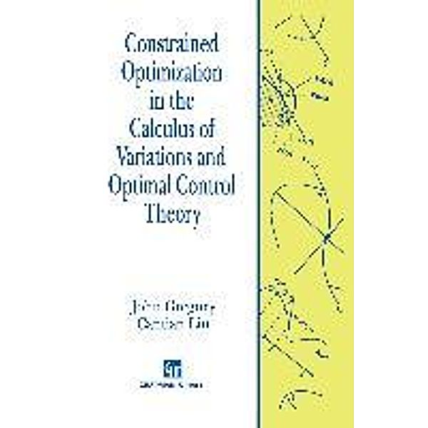 Constrained Optimization in the Calculus of Variations and Optimal Control Theory, John Gregory