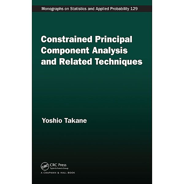 Constrained Principal Component Analysis and Related Techniques, Yoshio Takane
