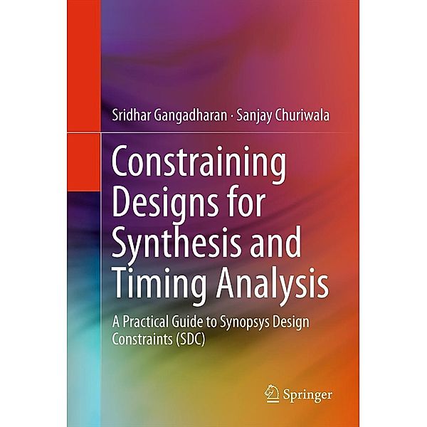 Constraining Designs for Synthesis and Timing Analysis, Sridhar Gangadharan, Sanjay Churiwala