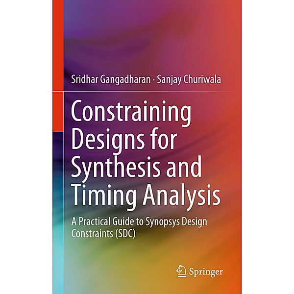 Constraining Designs for Synthesis and Timing Analysis, Sridhar Gangadharan, Sanjay Churiwala