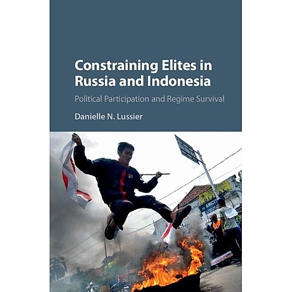 Constraining Elites in Russia and Indonesia, Danielle N. Lussier