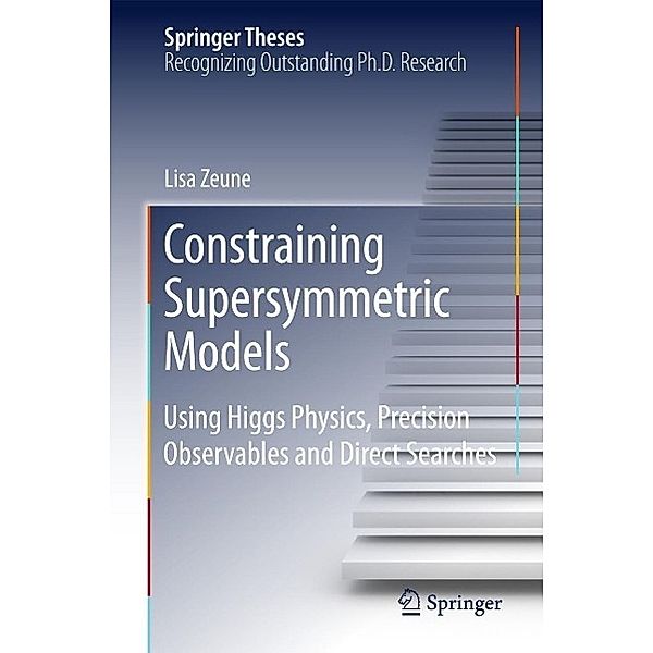 Constraining Supersymmetric Models / Springer Theses, Lisa Zeune