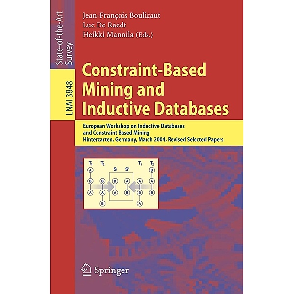 Constraint-Based Mining and Inductive Databases / Lecture Notes in Computer Science Bd.3848