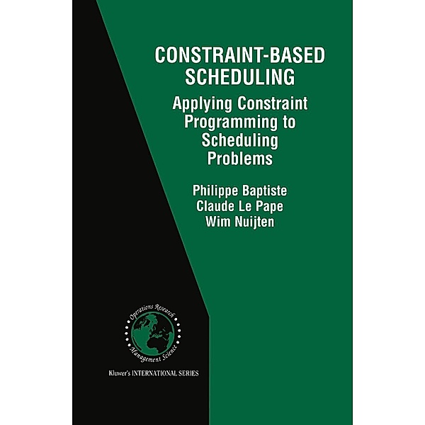 Constraint-Based Scheduling, Philippe Baptiste, Claude Le Pape, Wim Nuijten
