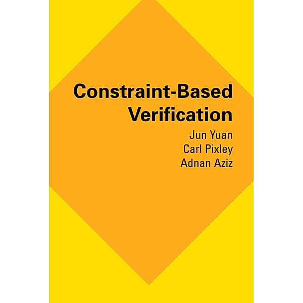 Constraint-Based Verification, Jun Yuan, Carl Pixley, Adnan Aziz