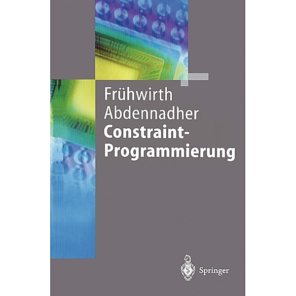 Constraint-Programmierung / Springer-Lehrbuch, Thom Frühwirth, Slim Abdennadher