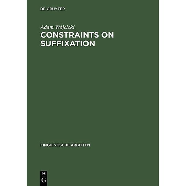 Constraints on Suffixation / Linguistische Arbeiten Bd.340, Adam Wójcicki