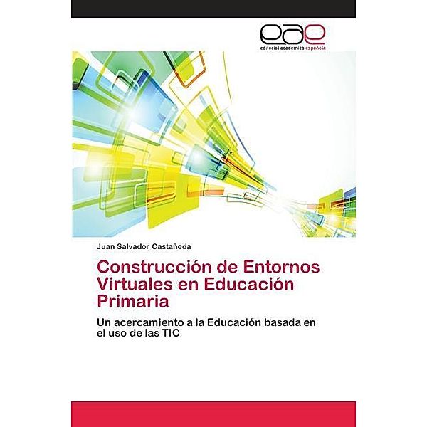 Construcción de Entornos Virtuales en Educación Primaria, Juan Salvador Castañeda