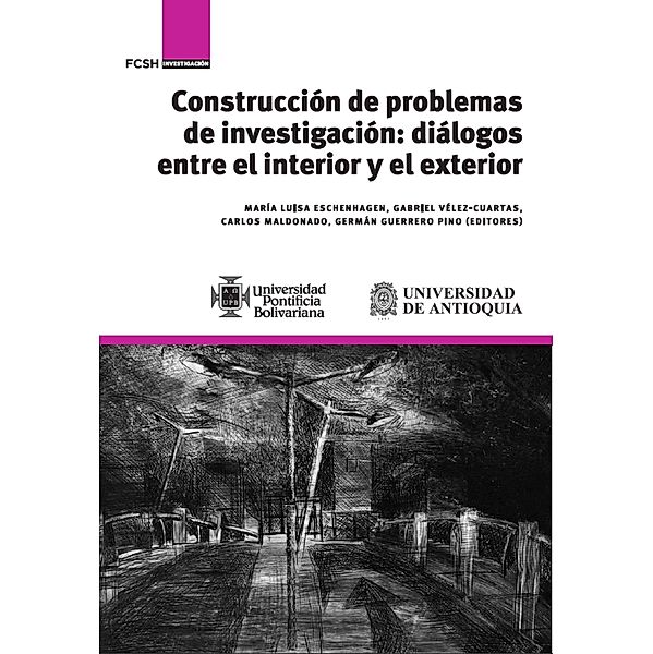 Construcción de problemas de investigación, María Luisa Eschenhagen, Gabriel Vélez-Cuartas, Carlos Maldonado, Germán Guerrero Pino