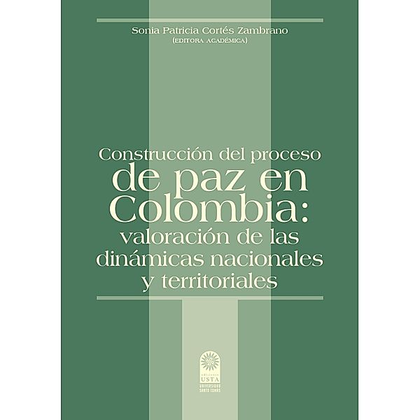 Construcción del proceso de paz en Colombia, Sonia Patricia Cortés Zambrano, Andrés Felipe Cruz Téllez, Jhon Bermúdez, Jorge Miguel Nur Hernández, Farid Camilo Castaño García, Julián Leonardo Riveros Cruz, Danny Alejandra Cuevas López, Rodrigo Cortés Borrero, Laura Sofía Andrade Suaza, Juan José Duque Montes, Paula Alejandra Sandoval