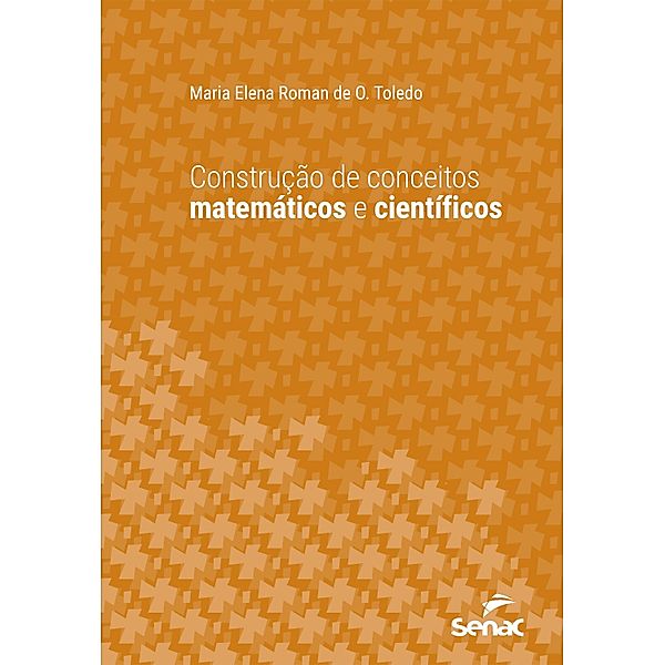 Construção de conceitos matemáticos e científicos / Série Universitária, Maria Elena Roman de O. Toledo