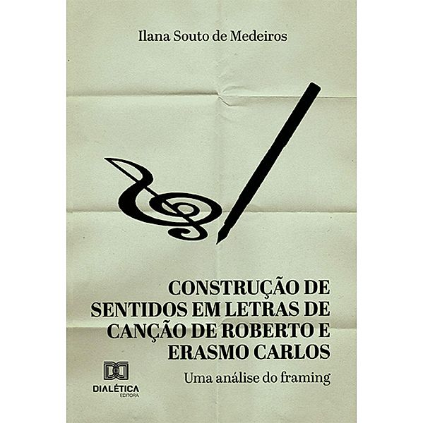 Construção de sentidos em letras de canção de Roberto e Erasmo Carlos da década de 1980, Ilana Souto de Medeiros