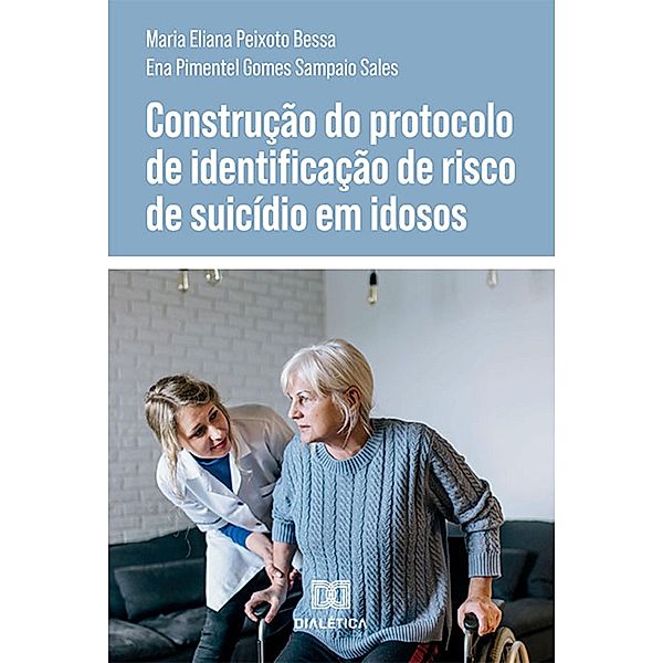 Construção do protocolo de identificação de risco de suicídio em idosos, Maria Eliana Peixoto Bessa