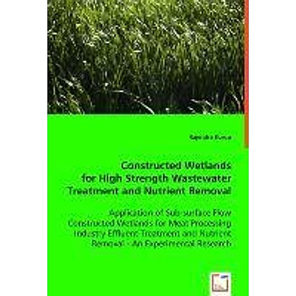 Constructed Wetlands for High Strength Wastewater Treatment and Nutrient Removal, Rajendra Kurup