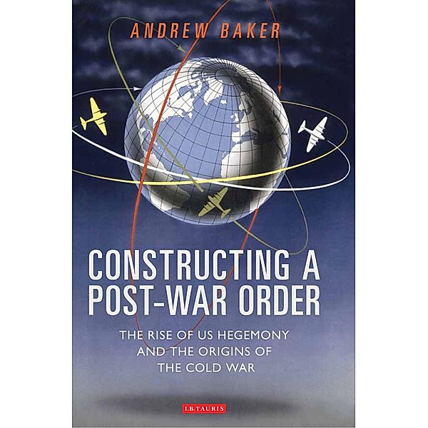 Constructing a Post-war Order, Andrew Baker