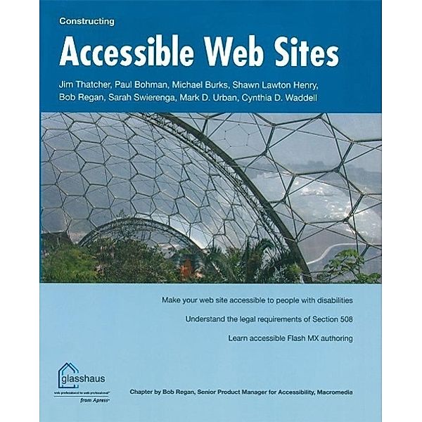 Constructing Accessible Web Sites, Cynthia Waddell, Bob Regan, Shawn Lawton Henry, Michael R. Burks, Jim Thatcher, Mark D. Urban, Paul Bohman