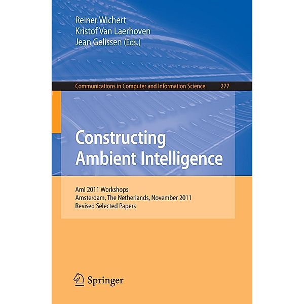 Constructing Ambient Intelligence / Communications in Computer and Information Science Bd.277