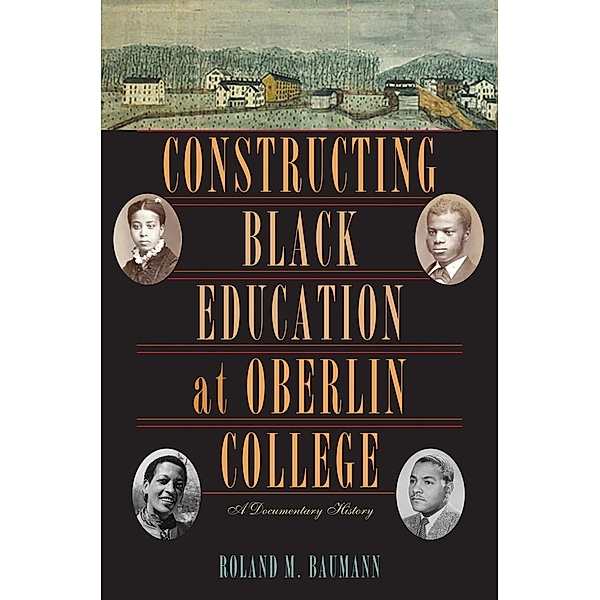 Constructing Black Education at Oberlin College, Roland M. Baumann
