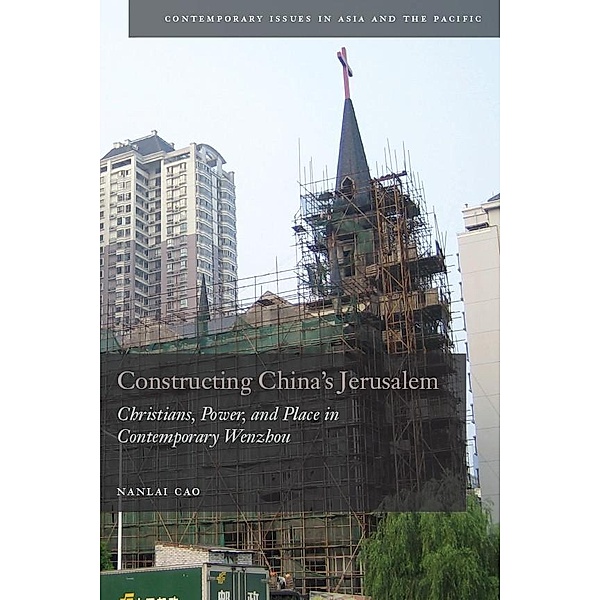 Constructing China's Jerusalem / Contemporary Issues in Asia and the Pacific, Nanlai Cao