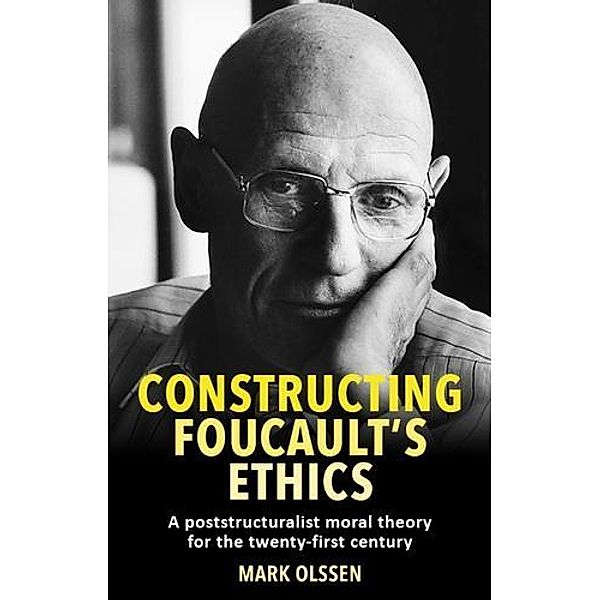Constructing Foucault's ethics, Mark Olssen
