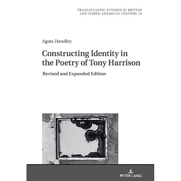 Constructing Identity in the Poetry of Tony Harrison, Handley Agata Handley