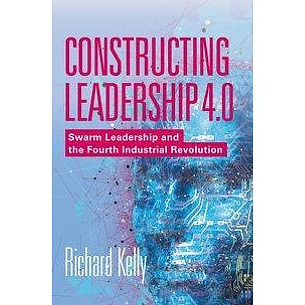 Constructing Leadership 4.0, Richard Kelly