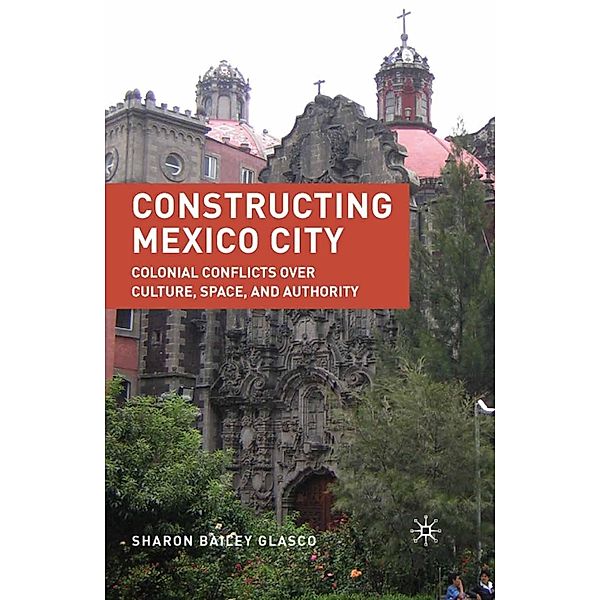 Constructing Mexico City, S. Glasco