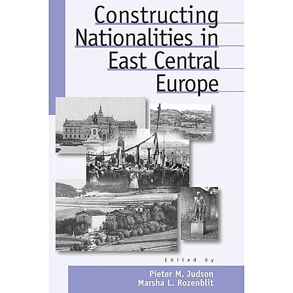 Constructing Nationalities in East Central Europe / Austrian and Habsburg Studies Bd.6