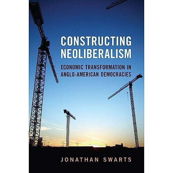 Constructing Neoliberalism, Jonathan Swarts