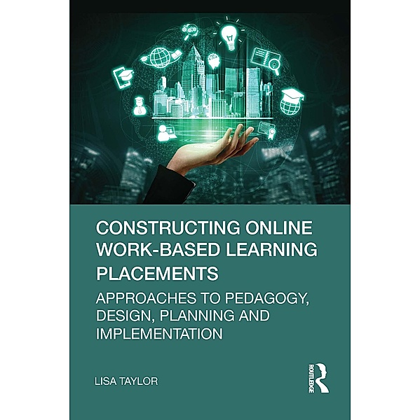 Constructing Online Work-Based Learning Placements, Lisa Taylor