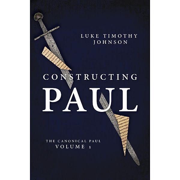 Constructing Paul (The Canonical Paul, vol. 1), Luke Timothy Johnson