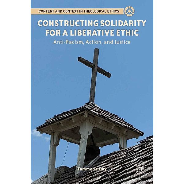 Constructing Solidarity for a Liberative Ethic / Content and Context in Theological Ethics, T. Day