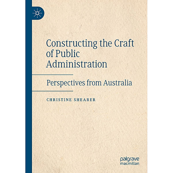 Constructing the Craft of Public Administration, Christine Shearer
