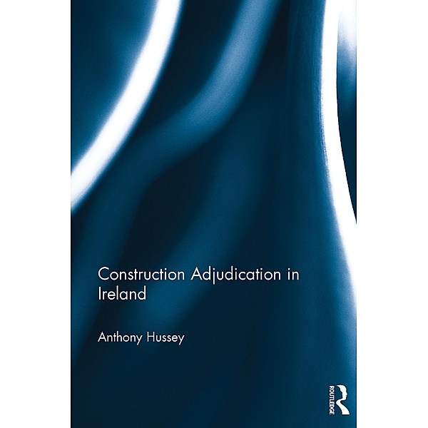 Construction Adjudication in Ireland, Anthony Hussey