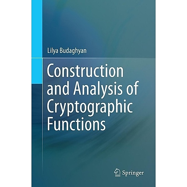 Construction and Analysis of Cryptographic Functions, Lilya Budaghyan